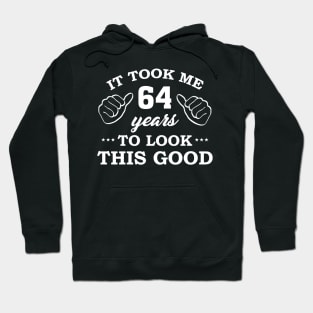 Birthday It Took 64 Years To Look This Good Funny Hoodie